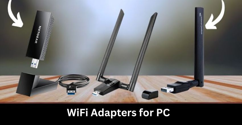 WiFi Adapters for PC: A Complete Guide to Choosing the Best for Speed, Coverage, and Performance