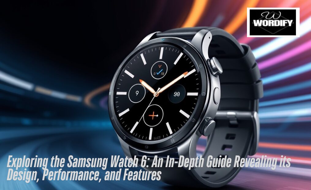 Exploring the Samsung Watch 6: An In-Depth Guide Revealing its Design, Performance, and Features