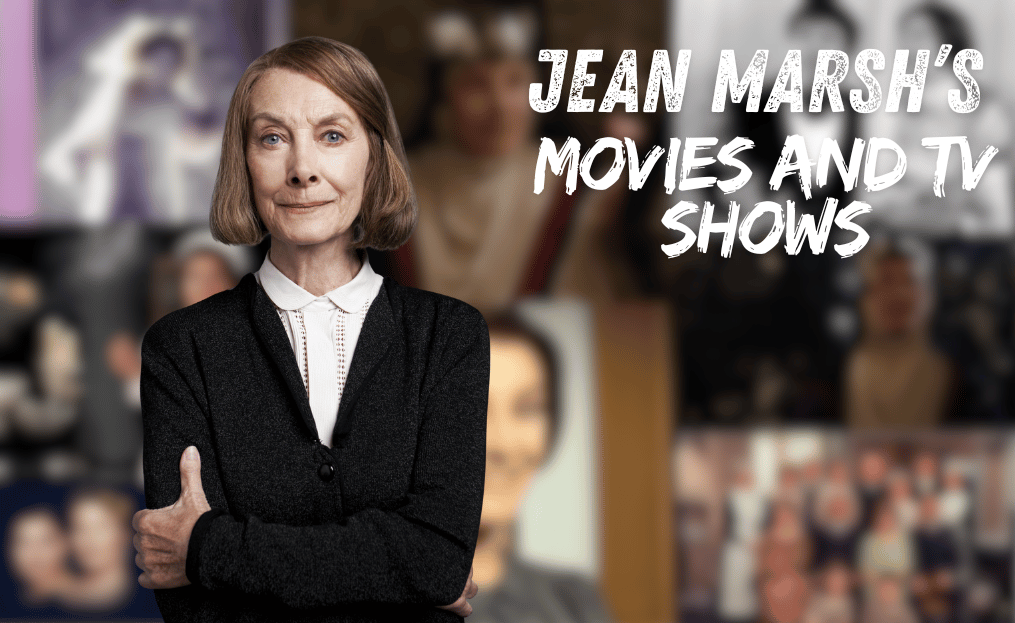 Jean Marsh’s Movies and TV Shows: A Complete Guide to Her TV Career, Family, Physical Appearance, Achievements, Legacy, and More Info