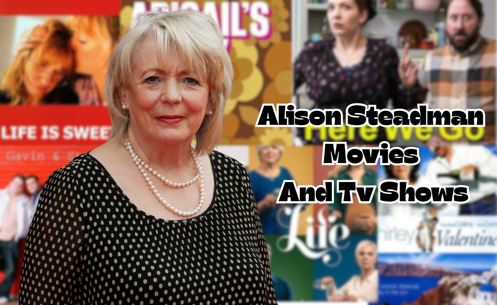 Alison Steadman’s Movies and TV Shows: Career Evolution, Educational Background, Spouse, Children, Books, and Net Worth Analysis